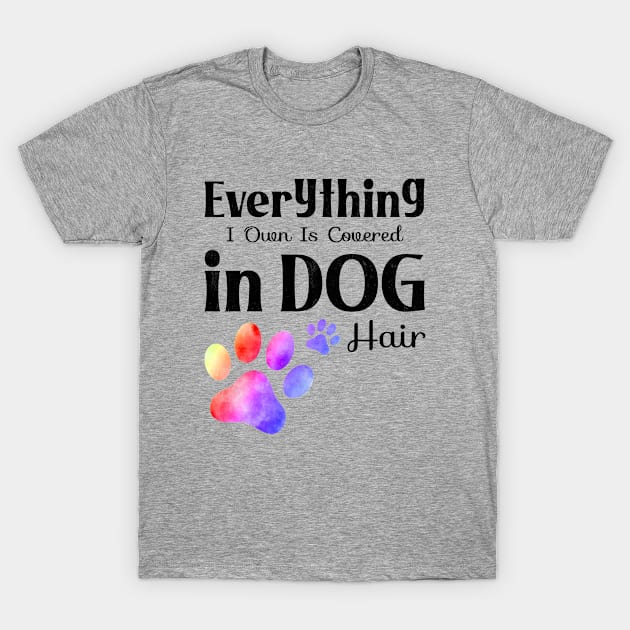 everything i own is covered in dog hair Edit T-Shirt by BadrooGraphics Store